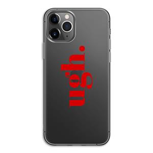 CaseCompany Ugh: iPhone 11 Pro Transparant Hoesje