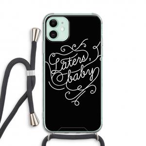 CaseCompany Laters, baby: iPhone 11 Transparant Hoesje met koord