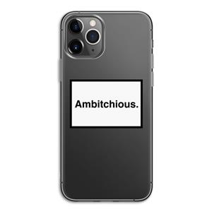 CaseCompany Ambitchious: iPhone 11 Pro Transparant Hoesje