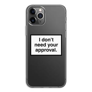 CaseCompany Don't need approval: iPhone 11 Pro Transparant Hoesje