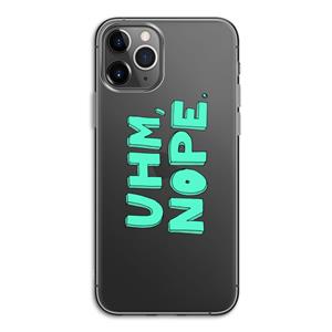 CaseCompany UHM, NOPE.: iPhone 11 Pro Transparant Hoesje