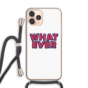 CaseCompany Whatever: iPhone 11 Pro Transparant Hoesje met koord