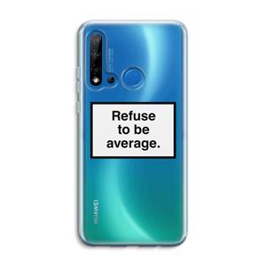 CaseCompany Refuse to be average: Huawei P20 Lite (2019) Transparant Hoesje