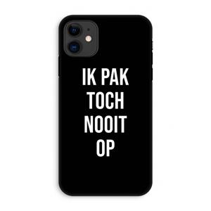 CaseCompany Ik pak nooit op - Zwart: iPhone 11 Tough Case