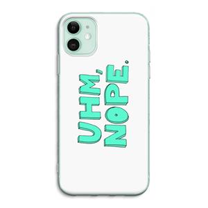 CaseCompany UHM, NOPE.: iPhone 11 Transparant Hoesje