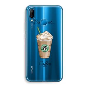 CaseCompany But first coffee: Huawei P20 Lite Transparant Hoesje