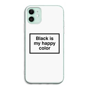 CaseCompany Black is my happy color: iPhone 11 Transparant Hoesje