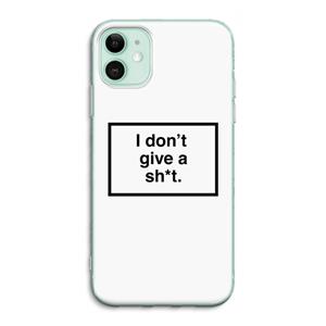 CaseCompany Don't give a shit: iPhone 11 Transparant Hoesje