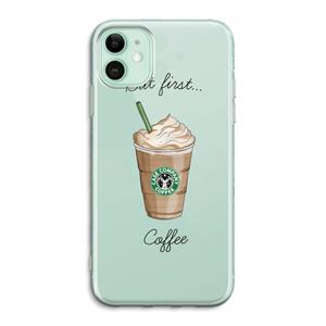 CaseCompany But first coffee: iPhone 11 Transparant Hoesje
