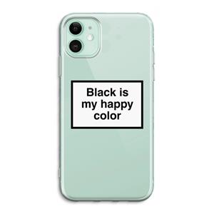 CaseCompany Black is my happy color: iPhone 11 Transparant Hoesje