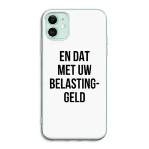 CaseCompany Belastinggeld: iPhone 11 Transparant Hoesje