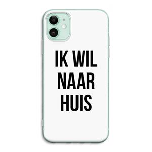 CaseCompany Ik wil naar huis: iPhone 11 Transparant Hoesje