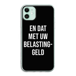 CaseCompany Belastinggeld - Zwart: iPhone 11 Transparant Hoesje