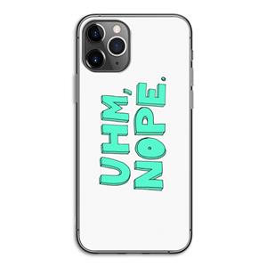 CaseCompany UHM, NOPE.: iPhone 11 Pro Transparant Hoesje