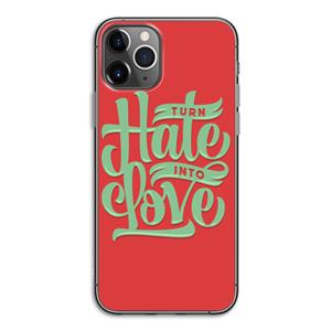 CaseCompany Turn hate into love: iPhone 11 Pro Transparant Hoesje