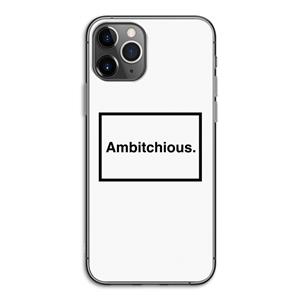 CaseCompany Ambitchious: iPhone 11 Pro Transparant Hoesje