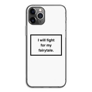 CaseCompany Fight for my fairytale: iPhone 11 Pro Transparant Hoesje