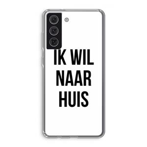 CaseCompany Ik wil naar huis: Samsung Galaxy S21 FE Transparant Hoesje