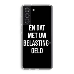 CaseCompany Belastinggeld - Zwart: Samsung Galaxy S21 FE Transparant Hoesje