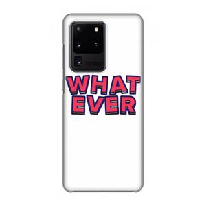 CaseCompany Whatever: Volledig geprint Samsung Galaxy S20 Ultra Hoesje