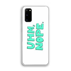 CaseCompany UHM, NOPE.: Samsung Galaxy S20 Transparant Hoesje