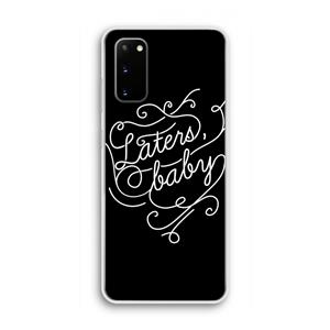 CaseCompany Laters, baby: Samsung Galaxy S20 Transparant Hoesje