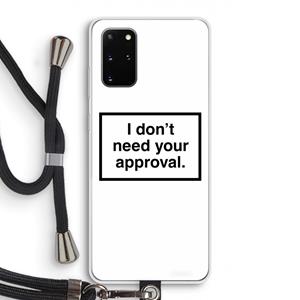 CaseCompany Don't need approval: Samsung Galaxy S20 Plus Transparant Hoesje met koord