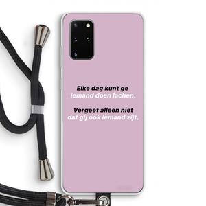 CaseCompany gij zijt ook iemand: Samsung Galaxy S20 Plus Transparant Hoesje met koord