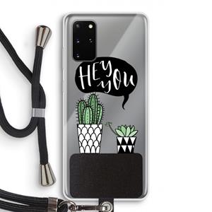CaseCompany Hey you cactus: Samsung Galaxy S20 Plus Transparant Hoesje met koord