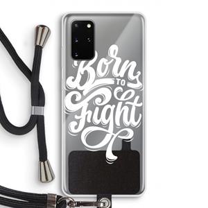 CaseCompany Born to Fight: Samsung Galaxy S20 Plus Transparant Hoesje met koord