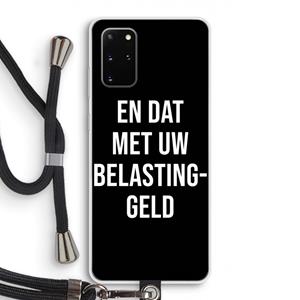CaseCompany Belastinggeld - Zwart: Samsung Galaxy S20 Plus Transparant Hoesje met koord