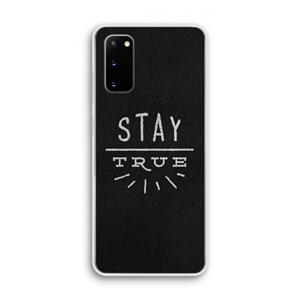 CaseCompany Stay true: Samsung Galaxy S20 Transparant Hoesje