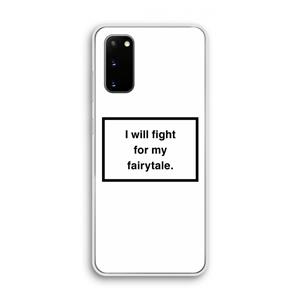 CaseCompany Fight for my fairytale: Samsung Galaxy S20 Transparant Hoesje