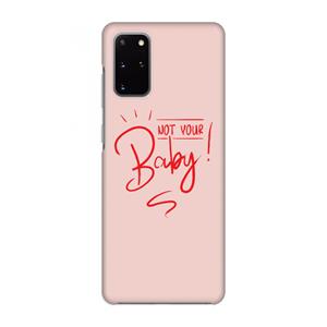 CaseCompany Not Your Baby: Volledig geprint Samsung Galaxy S20 Plus Hoesje