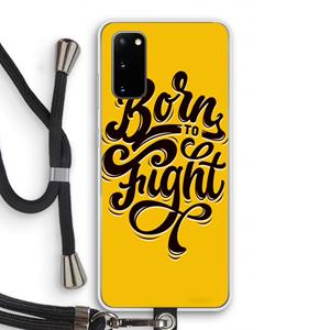 CaseCompany Born to Fight: Samsung Galaxy S20 Transparant Hoesje met koord