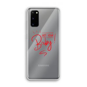 CaseCompany Not Your Baby: Samsung Galaxy S20 Transparant Hoesje