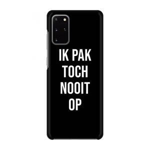 CaseCompany Ik pak nooit op - Zwart: Volledig geprint Samsung Galaxy S20 Plus Hoesje
