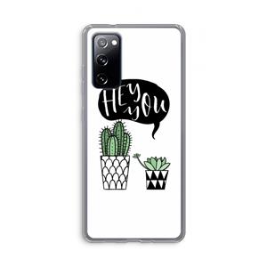 CaseCompany Hey you cactus: Samsung Galaxy S20 FE / S20 FE 5G Transparant Hoesje