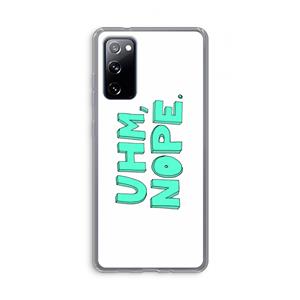 CaseCompany UHM, NOPE.: Samsung Galaxy S20 FE / S20 FE 5G Transparant Hoesje