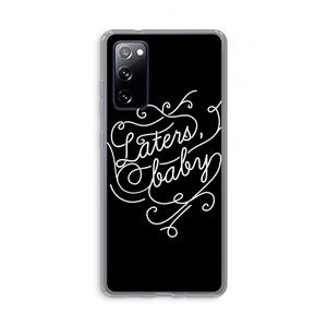 CaseCompany Laters, baby: Samsung Galaxy S20 FE / S20 FE 5G Transparant Hoesje