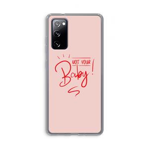 CaseCompany Not Your Baby: Samsung Galaxy S20 FE / S20 FE 5G Transparant Hoesje