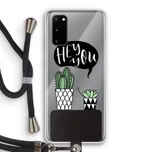 CaseCompany Hey you cactus: Samsung Galaxy S20 Transparant Hoesje met koord