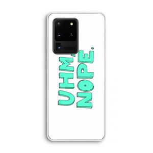 CaseCompany UHM, NOPE.: Samsung Galaxy S20 Ultra Transparant Hoesje