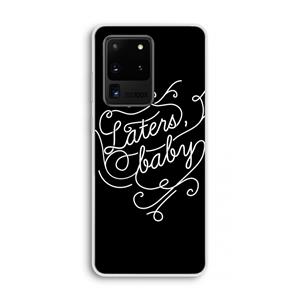CaseCompany Laters, baby: Samsung Galaxy S20 Ultra Transparant Hoesje