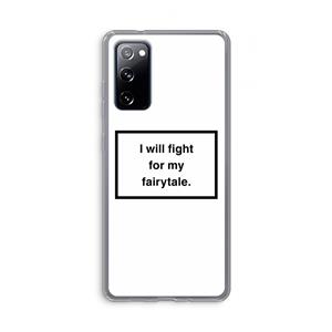 CaseCompany Fight for my fairytale: Samsung Galaxy S20 FE / S20 FE 5G Transparant Hoesje