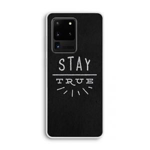 CaseCompany Stay true: Samsung Galaxy S20 Ultra Transparant Hoesje