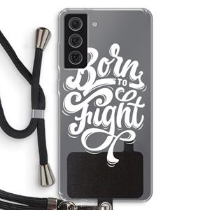 CaseCompany Born to Fight: Samsung Galaxy S21 FE Transparant Hoesje met koord