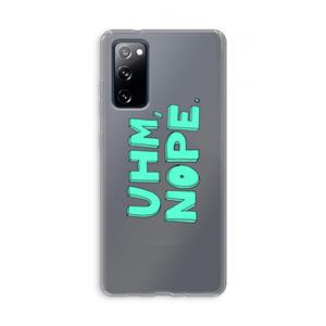 CaseCompany UHM, NOPE.: Samsung Galaxy S20 FE / S20 FE 5G Transparant Hoesje