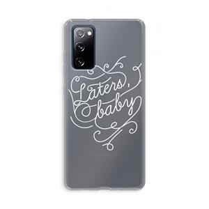 CaseCompany Laters, baby: Samsung Galaxy S20 FE / S20 FE 5G Transparant Hoesje