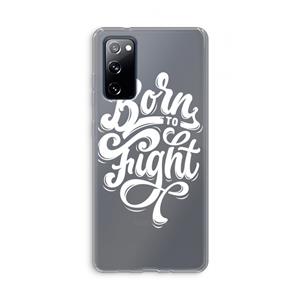 CaseCompany Born to Fight: Samsung Galaxy S20 FE / S20 FE 5G Transparant Hoesje
